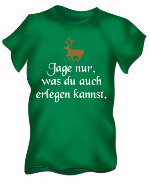 Jage nur eas du auch erlegen kannst