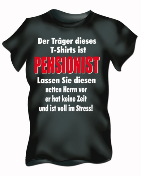 Der Träger dieses T-Shirts ist Pensionist